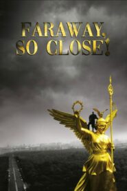 Faraway, So Close! – Τόσο μακριά, τόσο κοντά!