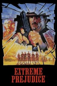 Extreme Prejudice – Χωρις κανενα δισταγμό