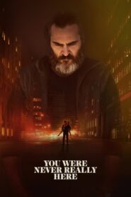You Were Never Really Here – Δεν Ήσουν Ποτέ Εδώ
