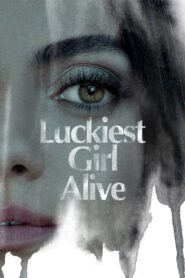 Luckiest Girl Alive – Το πιο Τυχερό Κορίτσι στον Κόσμο