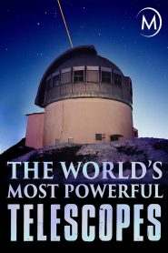 The World’s Most Powerful Telescopes – Τα πιο ισχυρά τηλεσκόπια στον κόσμο